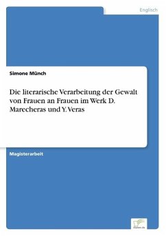 Die literarische Verarbeitung der Gewalt von Frauen an Frauen im Werk D. Marecheras und Y. Veras - Münch, Simone