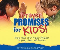 Prayer Promises for Kids: More Than 100 Promises to Pray, Claim, and Believe - Kuzma, Kay