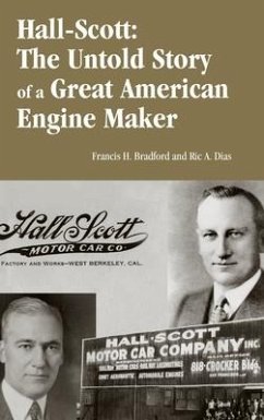 Hall-Scott: The Untold Story of a Great American Engine Maker - Braford, Francis; Dias, Ric