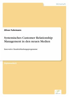 Systemisches Customer Relationship Management in den neuen Medien - Fuhrmann, Oliver