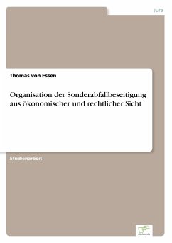 Organisation der Sonderabfallbeseitigung aus ökonomischer und rechtlicher Sicht - Essen, Thomas von