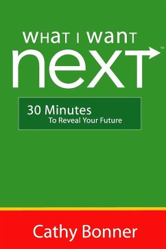 What I Want Next...30 Minutes to Reveal Your Future - Bonner, Cathy