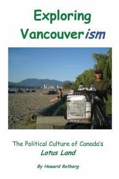 Exploring Vancouverism: The Political Culture of Canada's Lotus Land - Rotberg, Howard