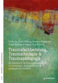 Taumafachberatung, Traumatherapie & Traumapädagogik - Beckrath-Wilking, Ulrike; Biberacher, Marlene; Dittmar, Volker