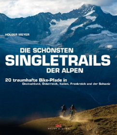 Die schönsten Singletrails der Alpen - Meyer, Holger