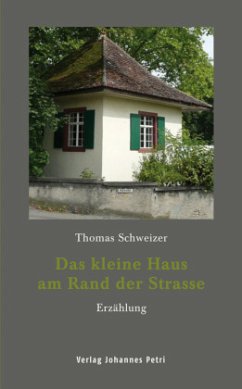 Das kleine Haus am Rand der Strasse - Schweizer, Thomas