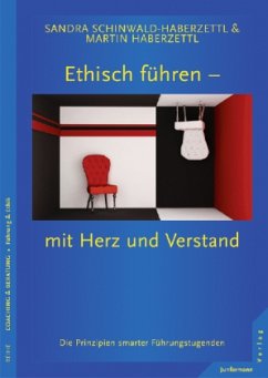 Ethisch führen - mit Herz und Verstand - Schinwald-Haberzettl, Sandra;Haberzettl, Martin