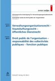 Verwaltungsorganisationsrecht - Staatshaftungsrecht - öffentliches Dienstrecht (f. d. Schweiz). Droit public de l'organisation - responsabilité des collectivités publiques - fonction publique