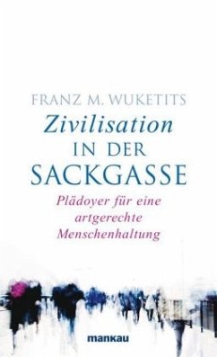 Zivilisation in der Sackgasse - Wuketits, Franz M.