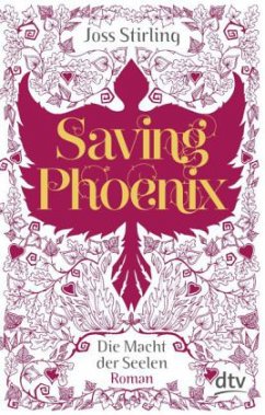 Saving Phoenix / Die Macht der Seelen Bd.2 - Stirling, Joss