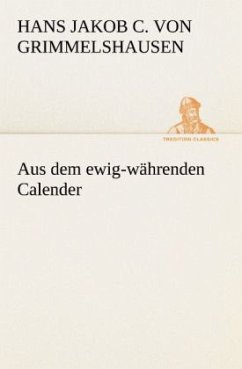 Aus dem ewig-währenden Calender - Grimmelshausen, Hans Jakob Christoph von