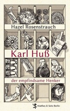 Karl Huß, der empfindsame Henker - Rosenstrauch, Hazel
