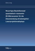 Neuartiges Bauteilkonzept quasistatisch-resonanter 2D-Mikroscanner für die Zielanwendung ultrakompakter Laserprojektionsdisplays