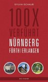 100 x verführt Nürnberg, Fürth, Erlangen 100 x verführt Nürnberg, Fürth, Erlangen