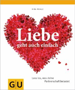 Liebe geht auch einfach - Pohle, Rita