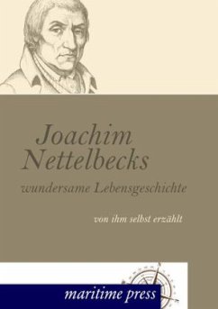 Joachim Nettelbecks wundersame Lebensgeschichte - Nettelbeck, Joachim