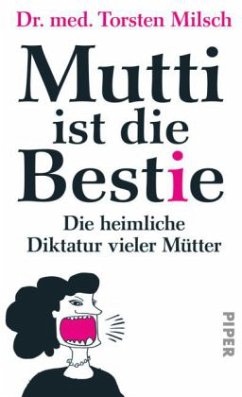 Mutti ist die Bestie - Milsch, Torsten