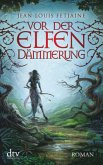 Vor der Elfendämmerung / Elfen Trilogie Bd.1