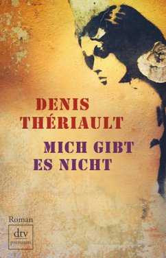 Mich gibt es nicht - Thériault, Denis