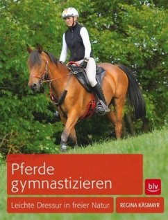 Pferde gymnastizieren - Käsmayr, Regina