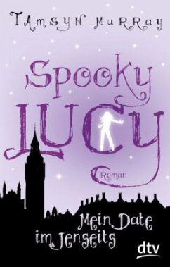 Spooky Lucy, Mein Date im Jenseits - Murray, Tamsyn