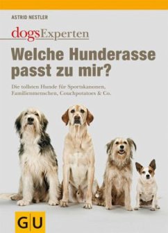 Welche Hunderasse passt zu mir? - Nestler, Astrid