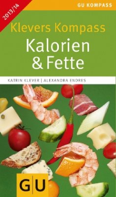 Klevers Kompass Kalorien & Fette 2013/14 - Klever, Katrin; Endres, Alexandra