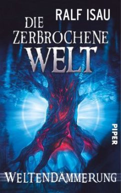 Weltendämmerung / Die zerbrochene Welt Bd.3 - Isau, Ralf