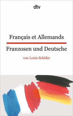 Français et Allemands - Franzosen und Deutsche - Schäfer, Louis