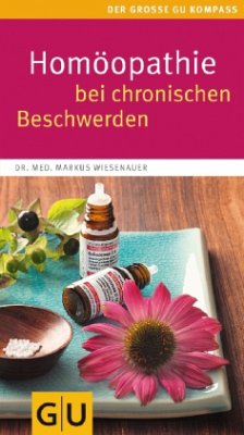 Homöopathie bei chronischen Beschwerden - Wiesenauer, Markus