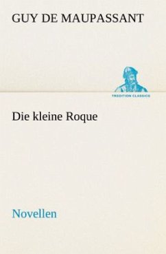 Die kleine Roque - Maupassant, Guy de