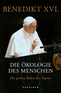 Die Ökologie des Menschen - Benedikt XVI.