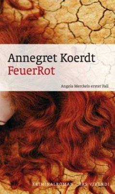 Feuerrot / Angela Merckel Bd.1 - Koerdt, Annegret