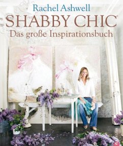 Shabby Chic, Das große Inspirationsbuch - Ashwell, Rachel