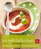 Ich helf Dir kochen - Das Grundkochbuch