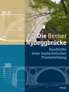 Die Berner Nydeggbrücke - Emch, Urs