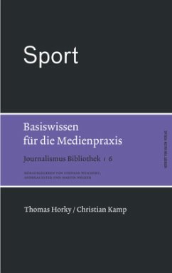 Sport. Basiswissen für die Medienpraxis / Journalismus Bibliothek 6 - Kamp, Christian;Horky, Thomas