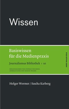 Wissen. Basiswissen für die Medienpraxis - Wormer, Holger;Karberg, Sascha