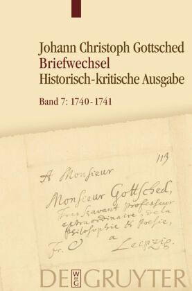 August 1740 - Oktober 1741 / Johann Christoph Gottsched: Johann Christoph und Luise Adelgunde Victorie Gottsched Briefwechsel 1722-1766 Band 7