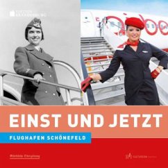 Flughafen Schönefeld - Einst und Jetzt Flughafen Schönefeld - Einst und Jetzt