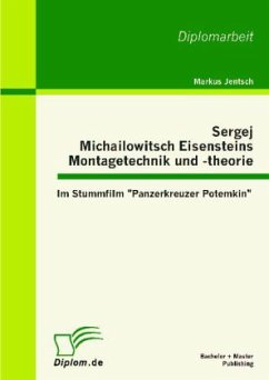 Sergej Michailowitsch Eisensteins Montagetechnik und -theorie: Im Stummfilm 