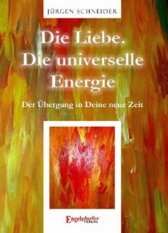 Cover Die Liebe. Die universelle Energie - Der Übergang in Deine neue Zeit