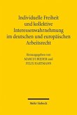 Individuelle Freiheit und kollektive Interessenwahrnehmung im deutschen und europäischen Arbeitsrecht