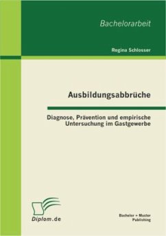 Ausbildungsabbrüche: Diagnose, Prävention und empirische Untersuchung im Gastgewerbe - Schlosser, Regina