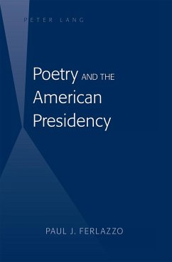 Poetry and the American Presidency - Ferlazzo, Paul J.