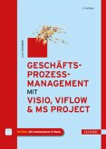 Geschäftsprozessmanagement mit Visio, ViFlow und MS Project