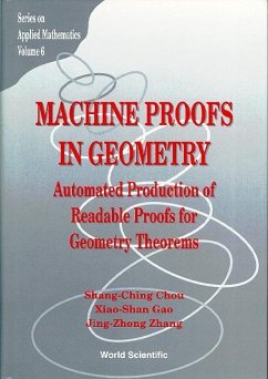 Machine Proofs in Geometry: Automated Production of Readable Proofs for Geometry Theorems - Zhang, Jing-Zhong; Chou, Shang-Ching; Gao, Xiaoshan