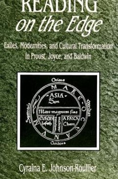 Reading on the Edge: Exiles, Modernities, and Cultural Transformation in Proust, Joyce, and Baldwin - Johnson-Roullier, Cyraina E.