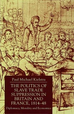 The Politics of Slave Trade Suppression in Britain and France, 1814-48 - Kielstra, P.