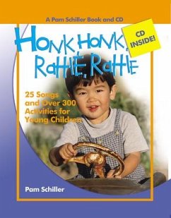 Honk, Honk, Rattle, Rattle: 25 Songs and Over 300 Activities for Young Children [With Music CD] - Schiller, Pam